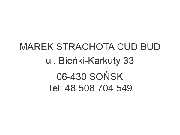 MAREK STRACHOTA CUD BUD ul. Bieńki-Karkuty 33 