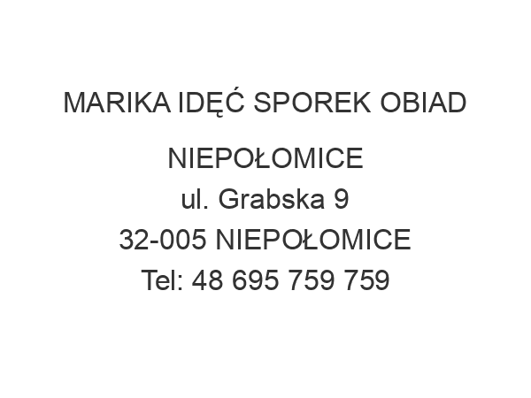 MARIKA IDĘĆ SPOREK OBIAD NIEPOŁOMICE ul. Grabska 9 