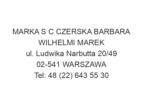 MARKA S C CZERSKA BARBARA WILHELMI MAREK ul. Ludwika Narbutta 20/49 