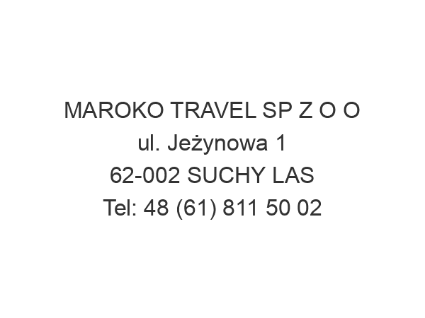 MAROKO TRAVEL SP Z O O ul. Jeżynowa 1 