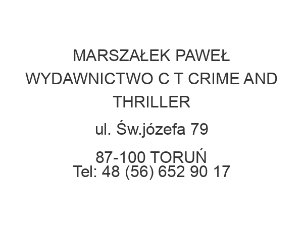 MARSZAŁEK PAWEŁ WYDAWNICTWO C T CRIME AND THRILLER ul. Św.józefa 79 