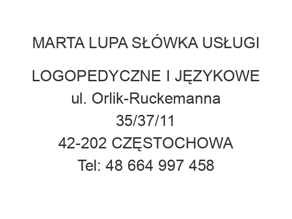 MARTA LUPA SŁÓWKA USŁUGI LOGOPEDYCZNE I JĘZYKOWE ul. Orlik-Ruckemanna 35/37/11 