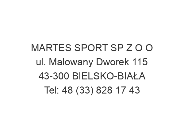 MARTES SPORT SP Z O O ul. Malowany Dworek 115 