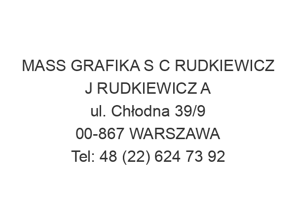 MASS GRAFIKA S C RUDKIEWICZ J RUDKIEWICZ A ul. Chłodna 39/9 