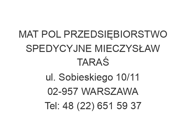 MAT POL PRZEDSIĘBIORSTWO SPEDYCYJNE MIECZYSŁAW TARAŚ ul. Sobieskiego 10/11 