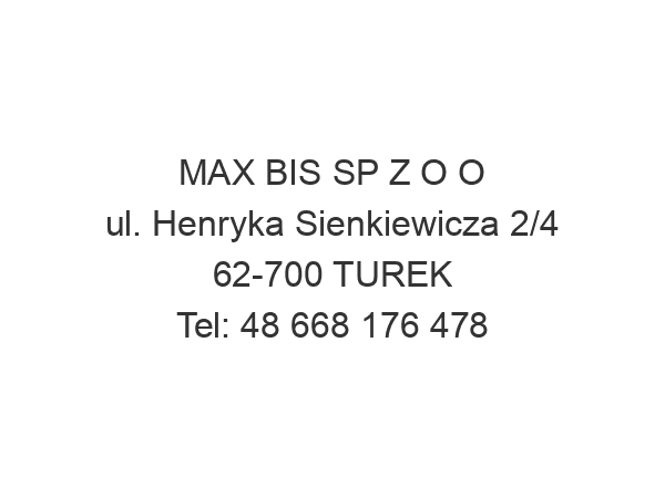 MAX BIS SP Z O O ul. Henryka Sienkiewicza 2/4 