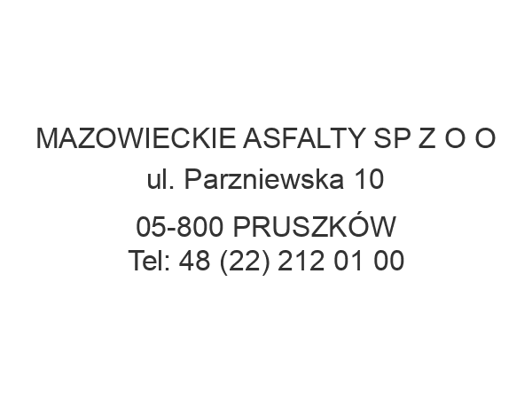 MAZOWIECKIE ASFALTY SP Z O O ul. Parzniewska 10 