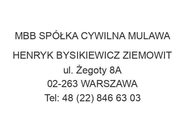 MBB SPÓŁKA CYWILNA MULAWA HENRYK BYSIKIEWICZ ZIEMOWIT ul. Żegoty 8A 