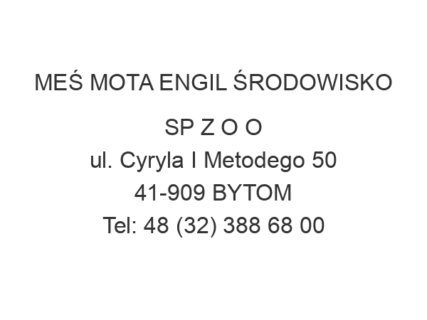 MEŚ MOTA ENGIL ŚRODOWISKO SP Z O O ul. Cyryla I Metodego 50 