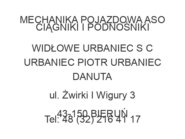 MECHANIKA POJAZDOWA ASO CIĄGNIKI I PODNOŚNIKI WIDŁOWE URBANIEC S C URBANIEC PIOTR URBANIEC DANUTA ul. Żwirki I Wigury 3 