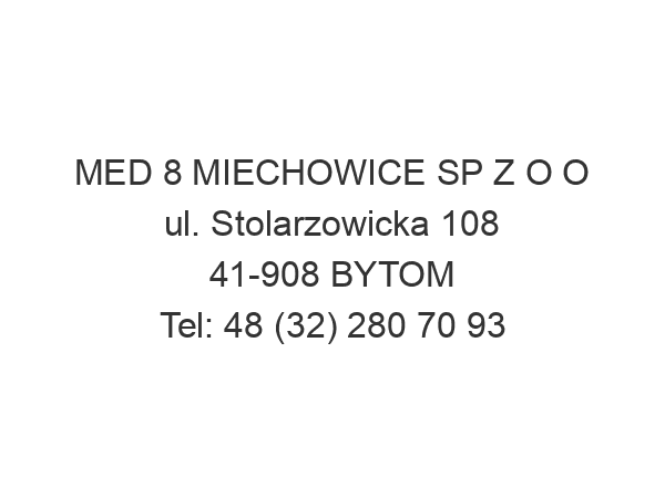 MED 8 MIECHOWICE SP Z O O ul. Stolarzowicka 108 