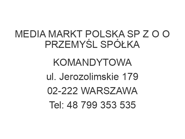 MEDIA MARKT POLSKA SP Z O O PRZEMYŚL SPÓŁKA KOMANDYTOWA ul. Jerozolimskie 179 