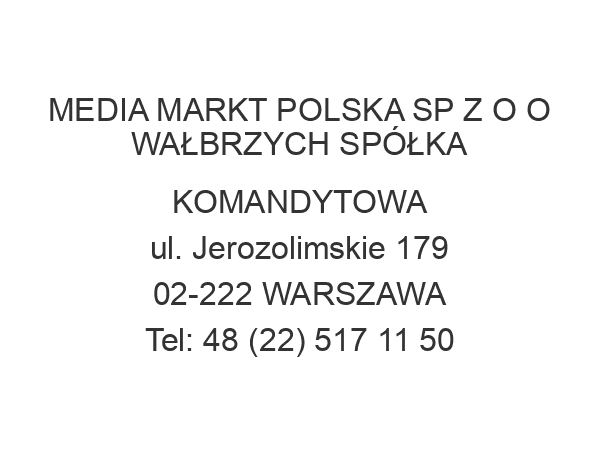 MEDIA MARKT POLSKA SP Z O O WAŁBRZYCH SPÓŁKA KOMANDYTOWA ul. Jerozolimskie 179 