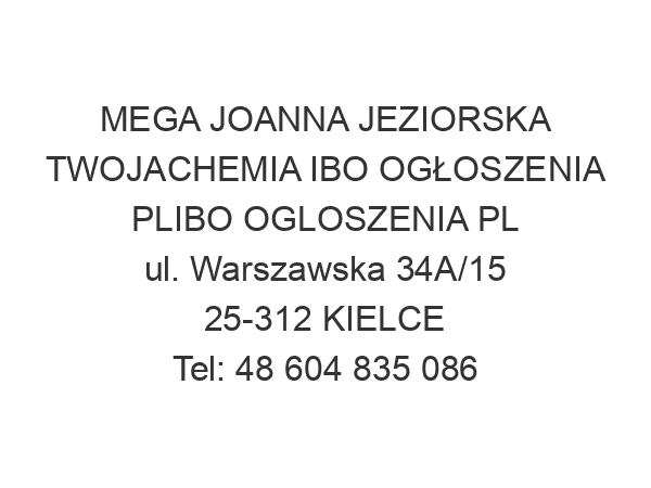 MEGA JOANNA JEZIORSKA TWOJACHEMIA IBO OGŁOSZENIA PLIBO OGLOSZENIA PL ul. Warszawska 34A/15 