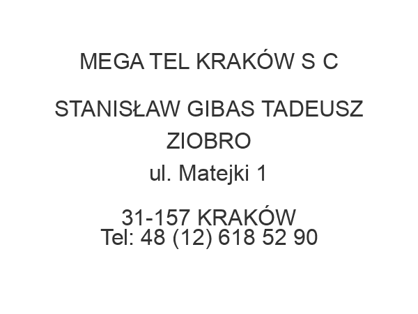 MEGA TEL KRAKÓW S C STANISŁAW GIBAS TADEUSZ ZIOBRO ul. Matejki 1 