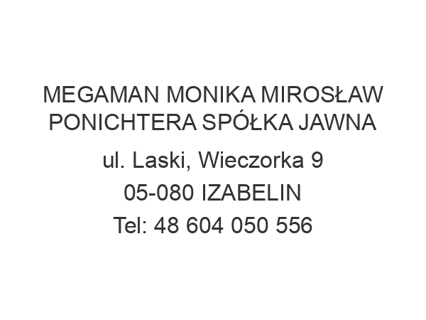 MEGAMAN MONIKA MIROSŁAW PONICHTERA SPÓŁKA JAWNA ul. Laski, Wieczorka 9 