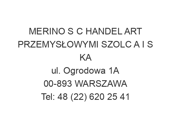 MERINO S C HANDEL ART PRZEMYSŁOWYMI SZOLC A I S KA ul. Ogrodowa 1A 