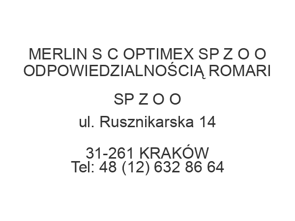 MERLIN S C OPTIMEX SP Z O O ODPOWIEDZIALNOŚCIĄ ROMARI SP Z O O ul. Rusznikarska 14 