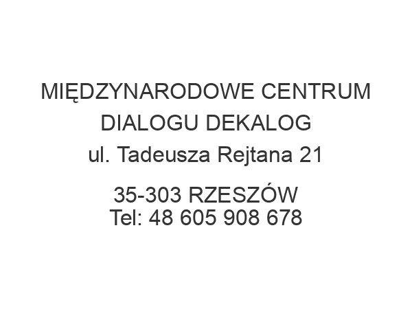 MIĘDZYNARODOWE CENTRUM DIALOGU DEKALOG ul. Tadeusza Rejtana 21 