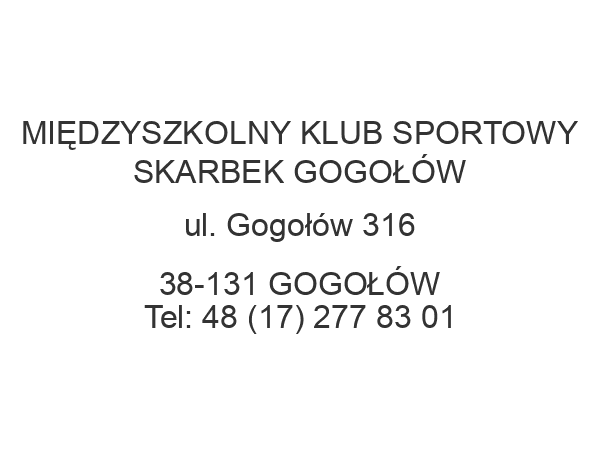 MIĘDZYSZKOLNY KLUB SPORTOWY SKARBEK GOGOŁÓW ul. Gogołów 316 