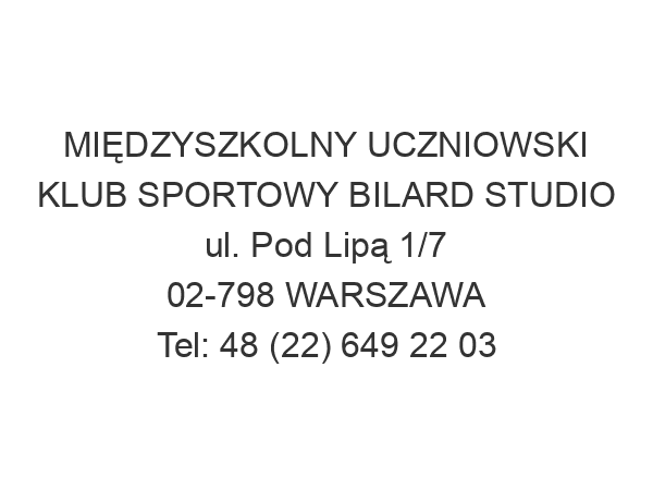 MIĘDZYSZKOLNY UCZNIOWSKI KLUB SPORTOWY BILARD STUDIO ul. Pod Lipą 1/7 