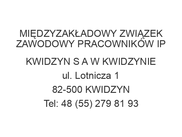 MIĘDZYZAKŁADOWY ZWIĄZEK ZAWODOWY PRACOWNIKÓW IP KWIDZYN S A W KWIDZYNIE ul. Lotnicza 1 