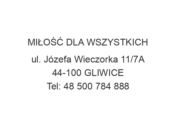 MIŁOŚĆ DLA WSZYSTKICH ul. Józefa Wieczorka 11/7A 