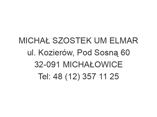 MICHAŁ SZOSTEK UM ELMAR ul. Kozierów, Pod Sosną 60 