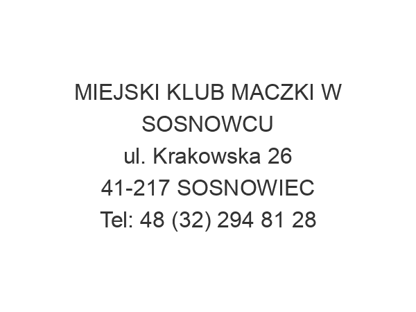 MIEJSKI KLUB MACZKI W SOSNOWCU ul. Krakowska 26 