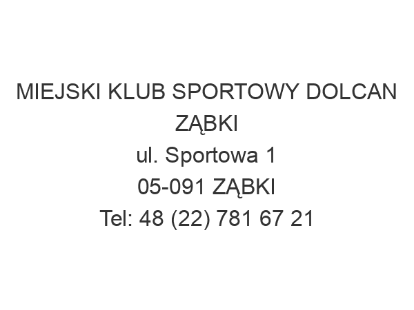 MIEJSKI KLUB SPORTOWY DOLCAN ZĄBKI ul. Sportowa 1 