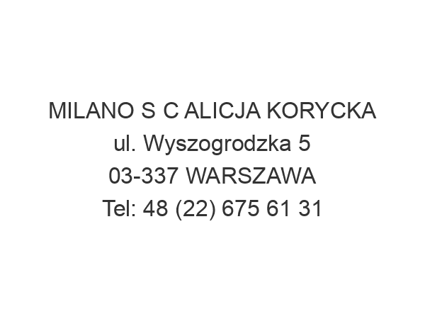 MILANO S C ALICJA KORYCKA ul. Wyszogrodzka 5 