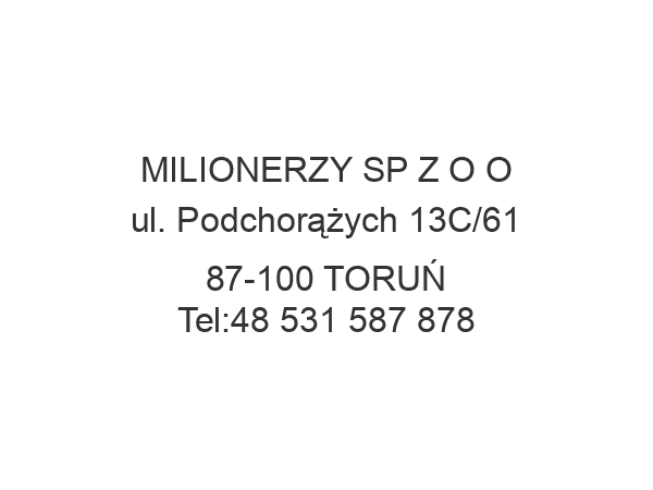 MILIONERZY SP Z O O ul. Podchorążych 13C/61 