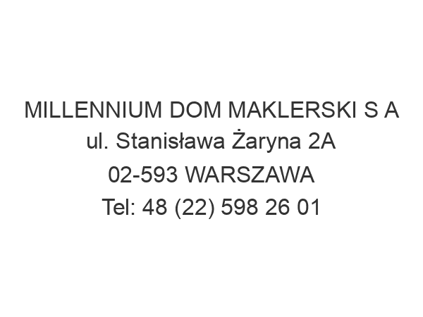 MILLENNIUM DOM MAKLERSKI S A ul. Stanisława Żaryna 2A 