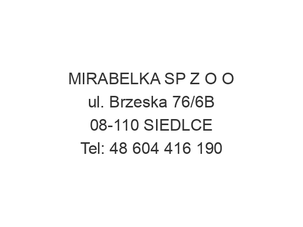 MIRABELKA SP Z O O ul. Brzeska 76/6B 