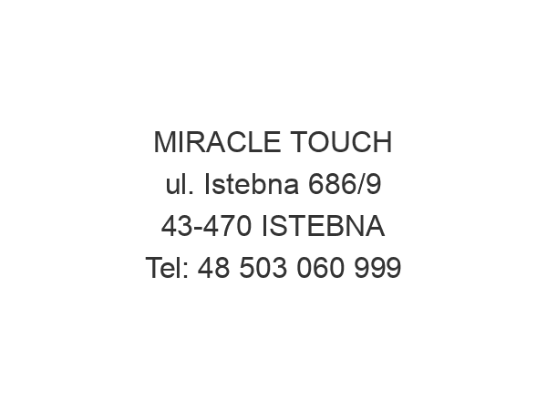 MIRACLE TOUCH ul. Istebna 686/9 