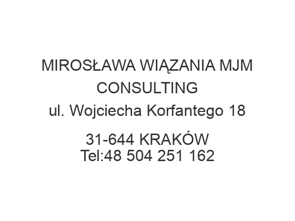 MIROSŁAWA WIĄZANIA MJM CONSULTING ul. Wojciecha Korfantego 18 