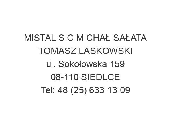 MISTAL S C MICHAŁ SAŁATA TOMASZ LASKOWSKI ul. Sokołowska 159 