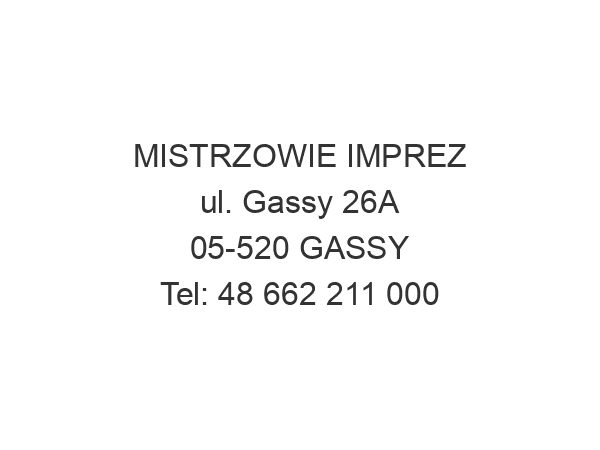 MISTRZOWIE IMPREZ ul. Gassy 26A 