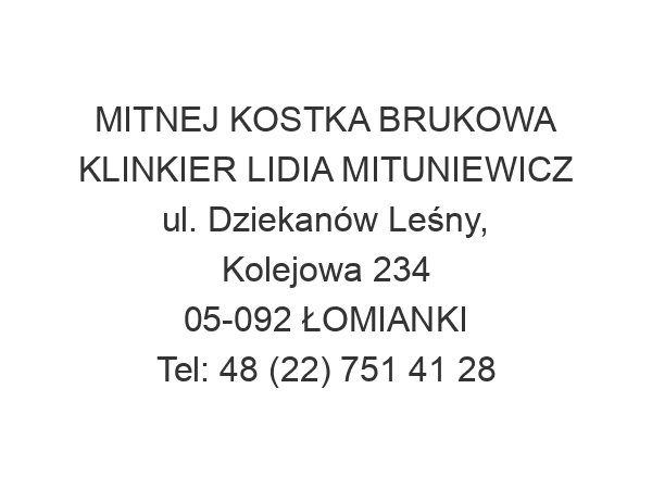 MITNEJ KOSTKA BRUKOWA KLINKIER LIDIA MITUNIEWICZ ul. Dziekanów Leśny, Kolejowa 234 