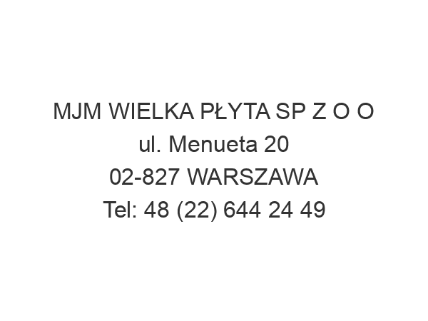 MJM WIELKA PŁYTA SP Z O O ul. Menueta 20 