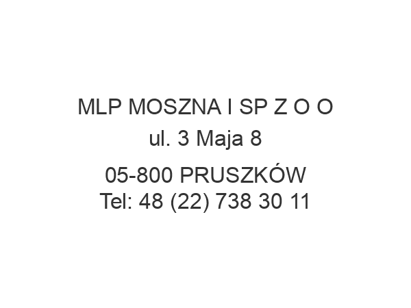 MLP MOSZNA I SP Z O O ul. 3 Maja 8 