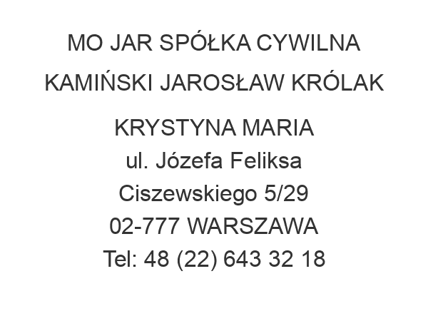 MO JAR SPÓŁKA CYWILNA KAMIŃSKI JAROSŁAW KRÓLAK KRYSTYNA MARIA ul. Józefa Feliksa Ciszewskiego 5/29 