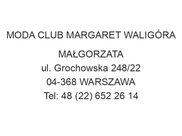 MODA CLUB MARGARET WALIGÓRA MAŁGORZATA ul. Grochowska 248/22 