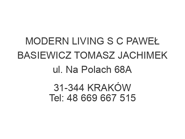 MODERN LIVING S C PAWEŁ BASIEWICZ TOMASZ JACHIMEK ul. Na Polach 68A 