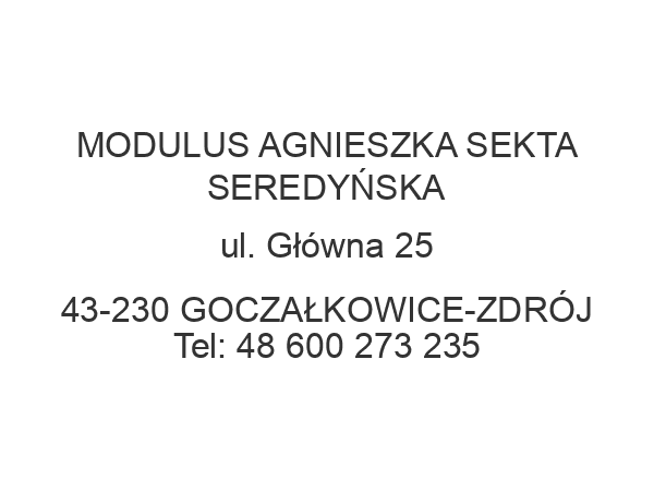 MODULUS AGNIESZKA SEKTA SEREDYŃSKA ul. Główna 25 