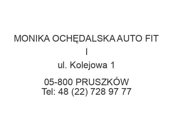 MONIKA OCHĘDALSKA AUTO FIT I ul. Kolejowa 1 