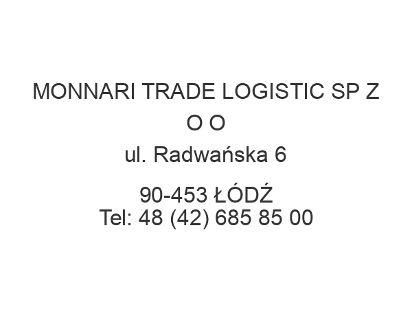 MONNARI TRADE LOGISTIC SP Z O O ul. Radwańska 6 