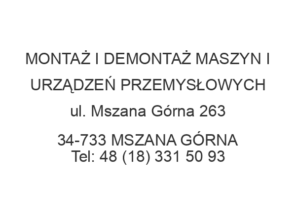 MONTAŻ I DEMONTAŻ MASZYN I URZĄDZEŃ PRZEMYSŁOWYCH ul. Mszana Górna 263 