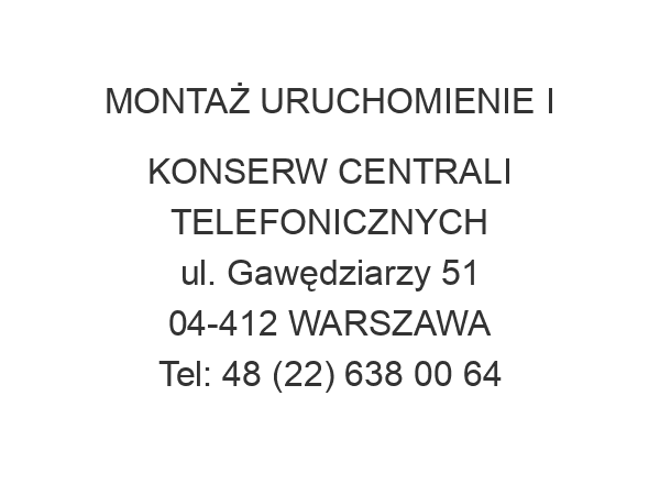 MONTAŻ URUCHOMIENIE I KONSERW CENTRALI TELEFONICZNYCH ul. Gawędziarzy 51 