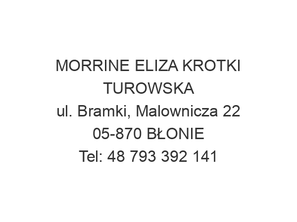 MORRINE ELIZA KROTKI TUROWSKA ul. Bramki, Malownicza 22 